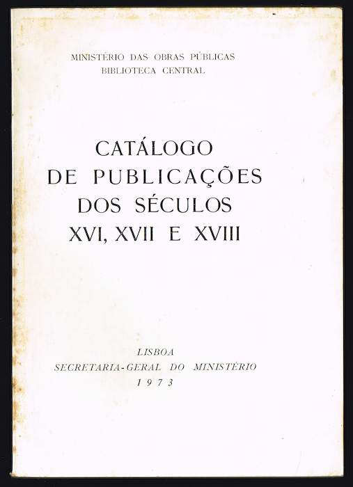 CAT�LOGO DE PUBLICA��ES DOS S�CULOS XVI, XVII E XVIII